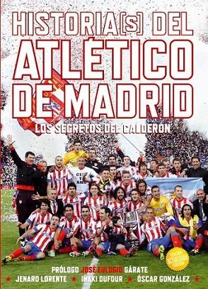 Histori(s) del Atlético de Madrid. Edición actualizada | 9788415405702 | GOnzález Velasco, Oscar; Dufour De Pablo, Iñaki; Lorente Sanjuán, Jenaro José | Librería Castillón - Comprar libros online Aragón, Barbastro