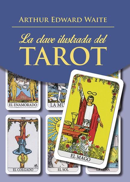 La clave ilustrada del Tarot | 9788441438323 | Waite, Arthur Edward | Librería Castillón - Comprar libros online Aragón, Barbastro