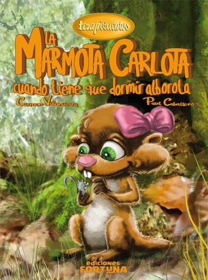 La marmota Carlota cuando tiene que dormir alborota | 9788494020209 | Villanueva Rivero, Carmen | Librería Castillón - Comprar libros online Aragón, Barbastro