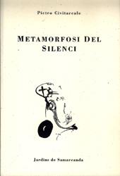 METAMORFOSI DEL SILENCI | 9788476028254 | CIVITAREALE, PIETRO | Librería Castillón - Comprar libros online Aragón, Barbastro