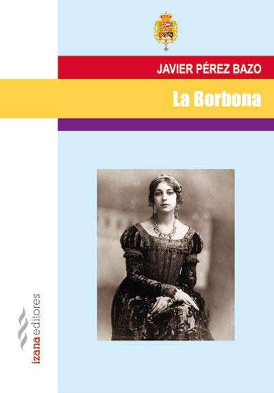 LA BORBONA | 9788494271298 | PÉREZ BAZO, JAVIER | Librería Castillón - Comprar libros online Aragón, Barbastro