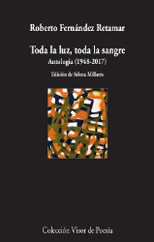 Toda la luz, toda la sangre. Antología (1978-2017) | 9788498953183 | Fernández Retamar, Roberto | Librería Castillón - Comprar libros online Aragón, Barbastro