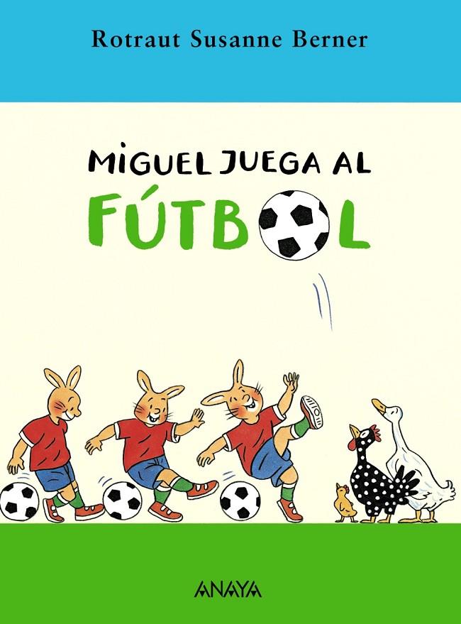 MIGUEL JUEGA AL FUTBOL | 9788466752237 | BERNER, ROTRAUT SUSANNE | Librería Castillón - Comprar libros online Aragón, Barbastro