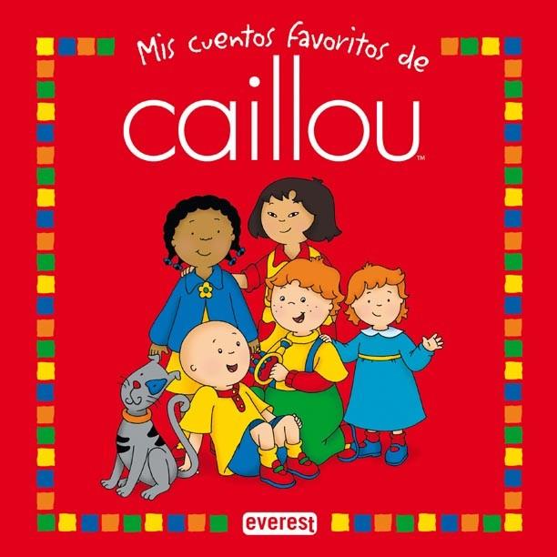 MIS CUENTOS FAVORITOS DE CAILLOU | 9788444140520 | SANSCHAGRIN, JOCELINE | Librería Castillón - Comprar libros online Aragón, Barbastro