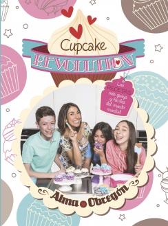 Cupcake Revolution. Las recetas más guays y fáciles del mundo mundial | 9788420418681 | OBREGON,ALMA | Librería Castillón - Comprar libros online Aragón, Barbastro