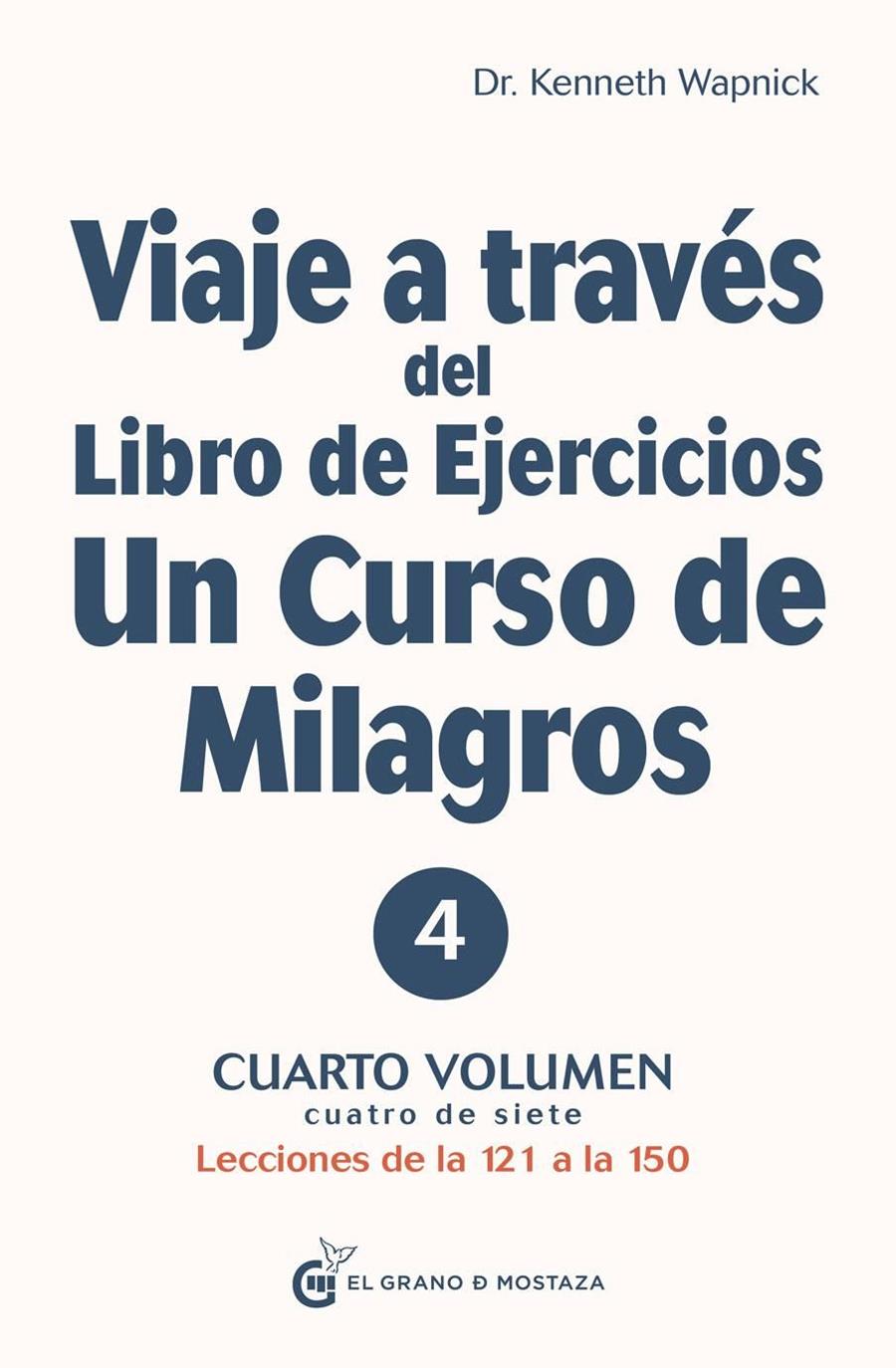 Viaje a través del Libro de Ejercicios Un Curso De Milagros, Vol 4 | 9788412338812 | Wapnick, Kenneth | Librería Castillón - Comprar libros online Aragón, Barbastro