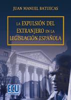 EXPULSIÓN DEL EXTRANJERO EN LA LEGISLACIÓN ESPAÑOLA, LA | 9788484547761 | BATUECAS FLORINDO, JUAN MANUEL | Librería Castillón - Comprar libros online Aragón, Barbastro