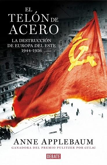 El telón de acero | 9788499923666 | APPLEBAUM, ANNE | Librería Castillón - Comprar libros online Aragón, Barbastro