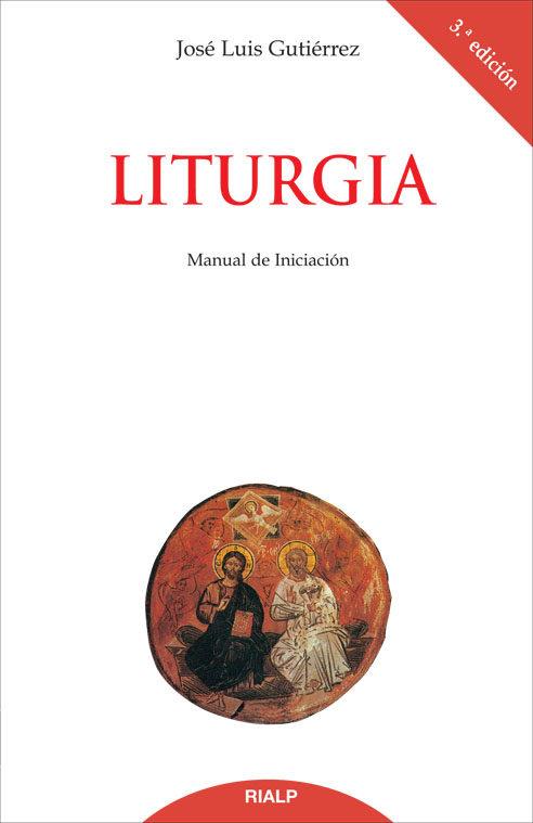 LITURGIA : MANUAL DE INICIACION | 9788432135897 | GUTIERREZ, JOSE LUIS | Librería Castillón - Comprar libros online Aragón, Barbastro