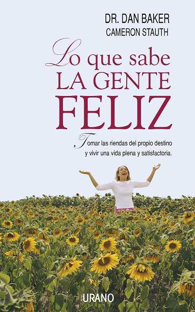 LO QUE SABE LA GENTE FELIZ | 9788479535629 | BAKER, DR.DAN | Librería Castillón - Comprar libros online Aragón, Barbastro