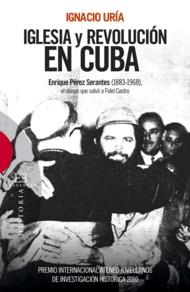 IGLESIA Y REVOLUCION EN CUBA (PREMIO ATENEO JOVELLANOS 2010) | 9788499200880 | URIA, IGNACIO | Librería Castillón - Comprar libros online Aragón, Barbastro