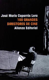 100 GRANDES DIRECTORES DE CINE (LB) | 9788420606910 | CAPARROS LERA, JOSE MARIA | Librería Castillón - Comprar libros online Aragón, Barbastro