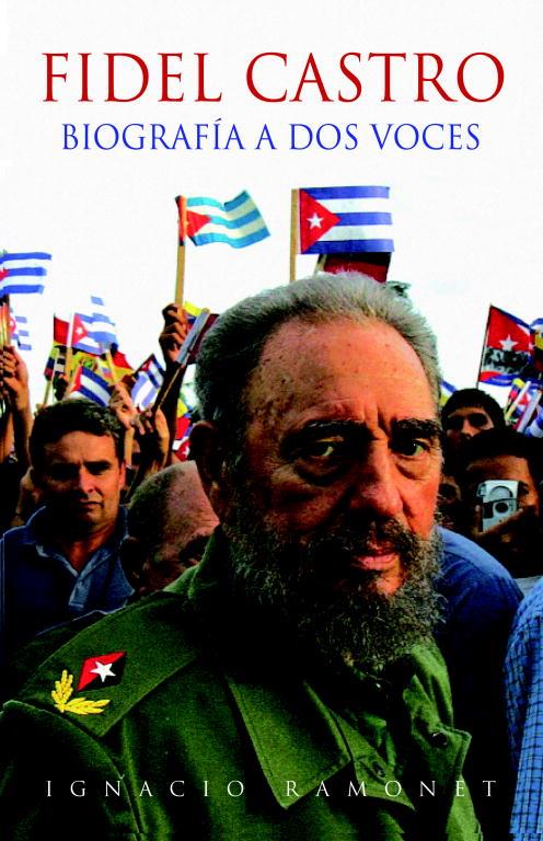 FIDEL CASTRO : BIOGRAFIA A DOS VOCES ED.07 | 9788483067451 | RAMONET, IGNACIO | Librería Castillón - Comprar libros online Aragón, Barbastro