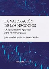 VALORACIÓN DE LOS NEGOCIOS, LA | 9788418952296 | REVELLO DE TORO CABELLO, JOSÉ | Librería Castillón - Comprar libros online Aragón, Barbastro