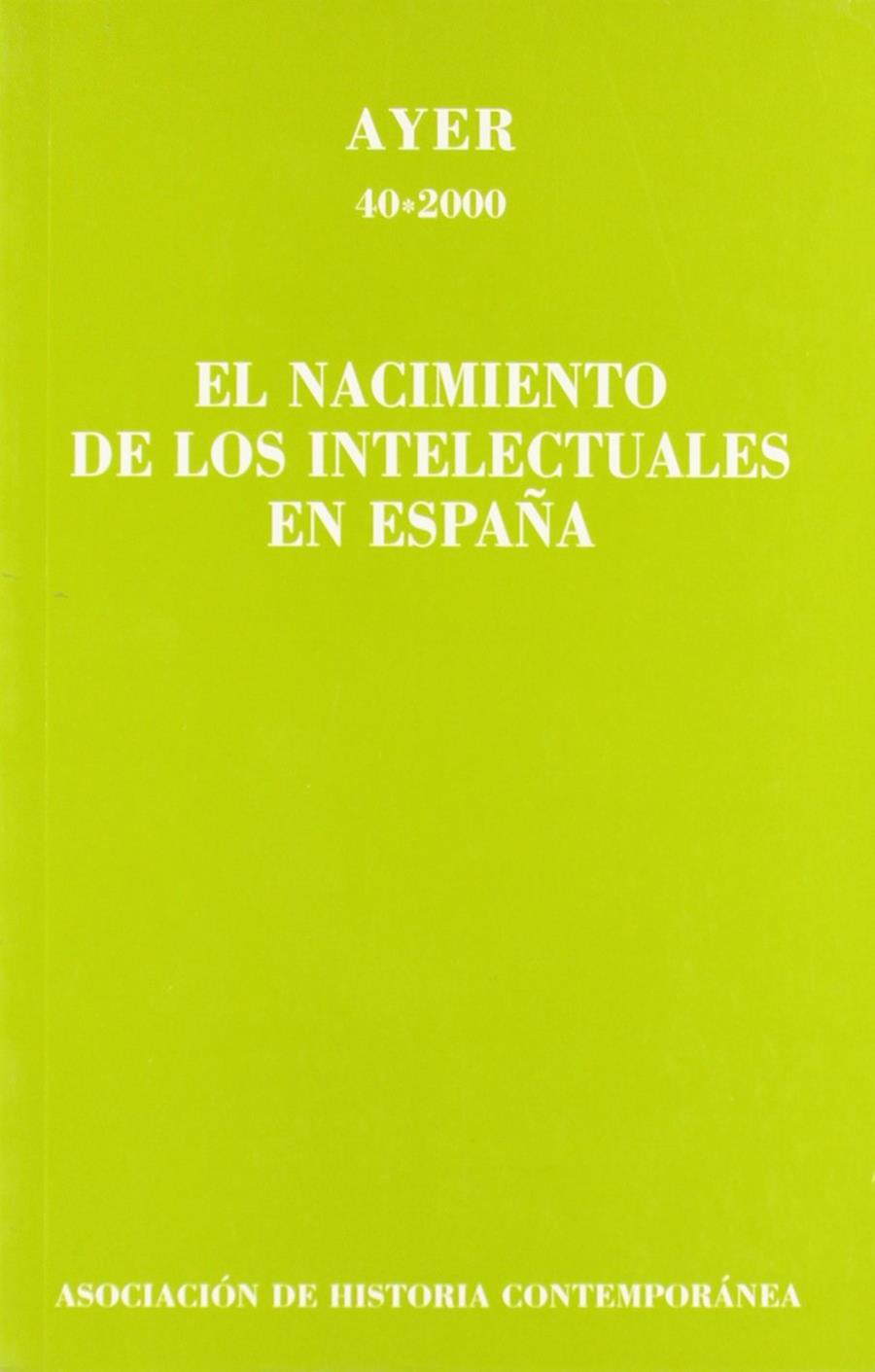 NACIMIENTO DE LOS INTELECTUALES EN ESPAÑA AYER 40-2000 | 9788495379221 | SERRANO, CARLOS (ED.) | Librería Castillón - Comprar libros online Aragón, Barbastro