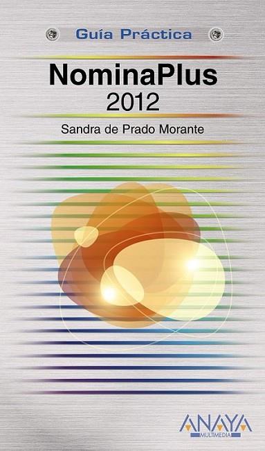 NOMINAPLUS 2012 - GUÍAS PRÁCTICAS | 9788441531369 | PRADO MORANTE, SANDRA DE | Librería Castillón - Comprar libros online Aragón, Barbastro