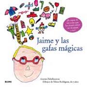 JAIME Y LAS GAFAS MÁGICAS | 9788498013894 | ZABALBEASCOA, ANARXU; RODRÍGUEZ, TELMO (IL. 7 AÑOS) | Librería Castillón - Comprar libros online Aragón, Barbastro