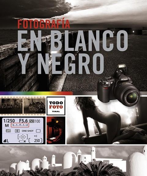 Fotografía en blanco y negro | 9788499282633 | Graell y Vilà, Josep Miquel; Carrillo, Laura E.; Galeano, Andrés | Librería Castillón - Comprar libros online Aragón, Barbastro