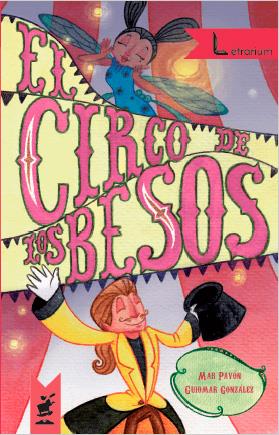 El Circo de los Besos | 9788494453809 | Pavón Córdoba, Mar | Librería Castillón - Comprar libros online Aragón, Barbastro