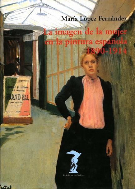 La imagen de la mujer en la pintura española, 1890-1914 | 9788477746737 | López Fernández, María | Librería Castillón - Comprar libros online Aragón, Barbastro