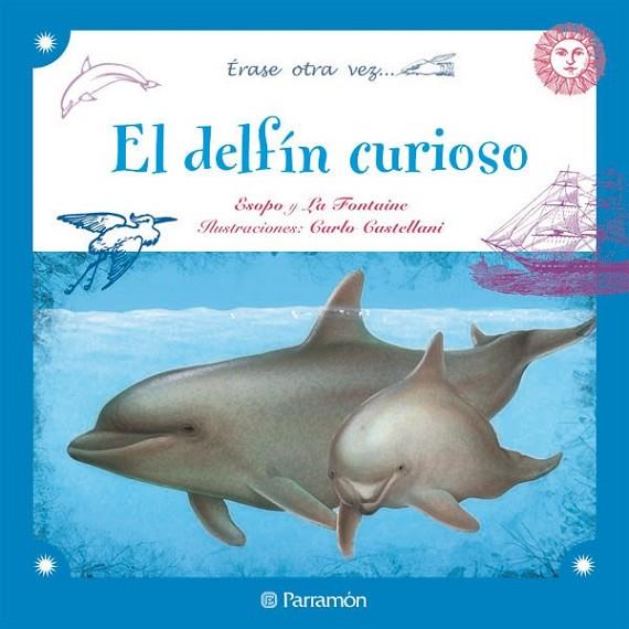 DELFÍN CURIOSO, EL | 9788434237285 | ESOPO; LA FONTAINE | Librería Castillón - Comprar libros online Aragón, Barbastro