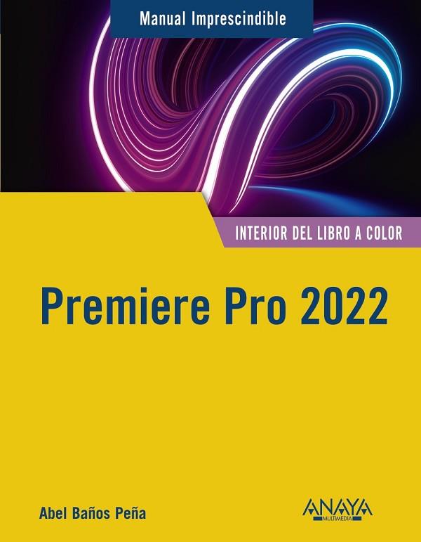 Premiere Pro 2022 | 9788441545854 | Baños Peña, Abel | Librería Castillón - Comprar libros online Aragón, Barbastro