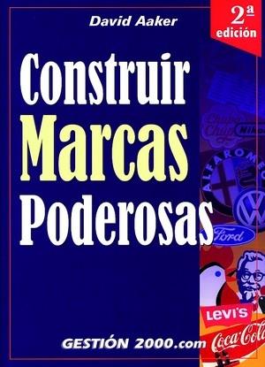 CONSTRUIR MARCAR PODEROSAS | 9788480886734 | AAKER, DAVID | Librería Castillón - Comprar libros online Aragón, Barbastro