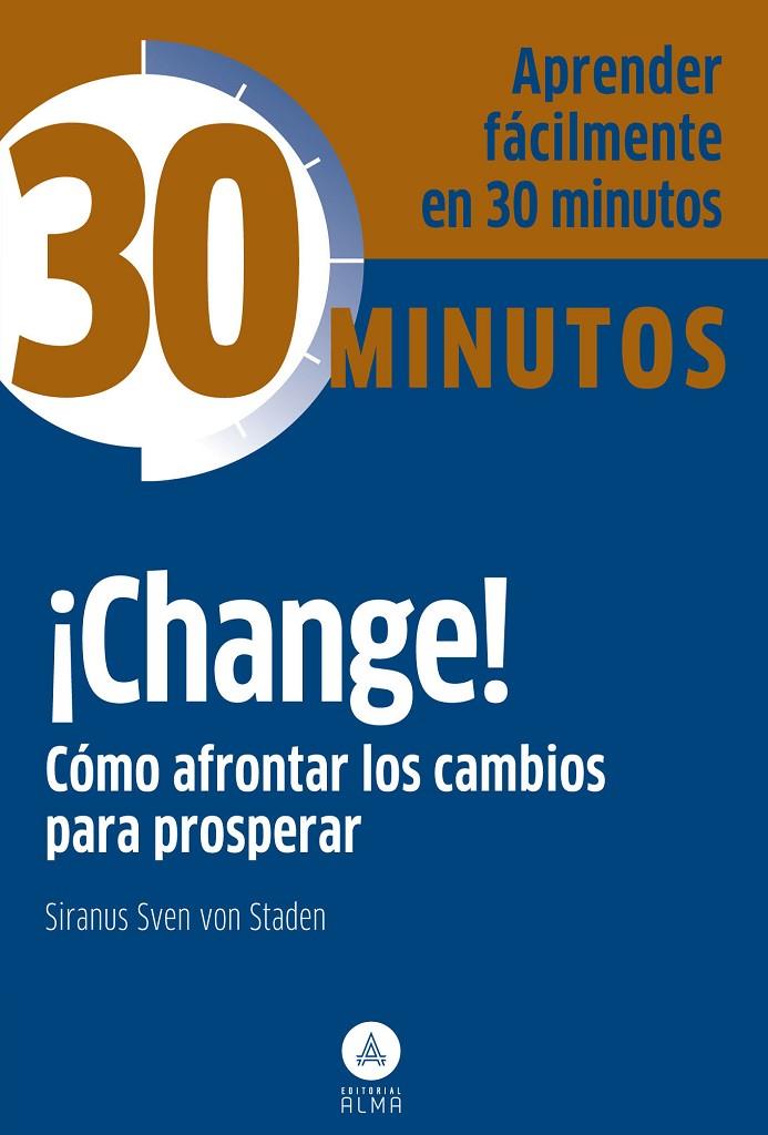 ¡Change! Cómo afrontar los cambios para prosperar | 9788415618171 | von Staden, Siranus Sven | Librería Castillón - Comprar libros online Aragón, Barbastro