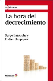 HORA DEL DECRECIMIENTO, LA | 9788499211794 | LATOUCHE, SERGE; HARPAGÈS, DIDIER | Librería Castillón - Comprar libros online Aragón, Barbastro