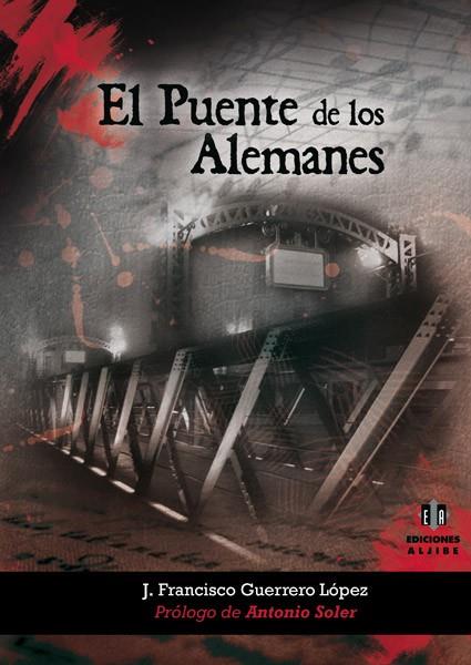 PUENTE DE LOS ALEMANES, EL | 9788497006187 | GUERRERO LOPEZ, J.FRANCISCO | Librería Castillón - Comprar libros online Aragón, Barbastro