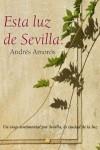 ESTA LUZ DE SEVILLA | 9788494082160 | AMORÓS GUARDIOLA, ANDRÉS | Librería Castillón - Comprar libros online Aragón, Barbastro