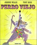 PERRO VIEJO | 9786074000146 | WILLIS, JEANNE; ROSS, TONY | Librería Castillón - Comprar libros online Aragón, Barbastro