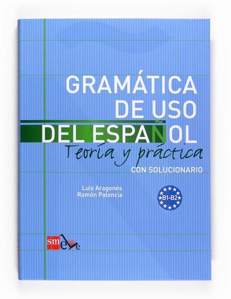 Gramática de uso del Español. B1-B2 | 9788467521085 | Aragonés Fernández, Luis ; Palencia del Burgo, Ramón | Librería Castillón - Comprar libros online Aragón, Barbastro