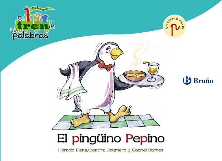 PINGÜINO PEPINO, EL - TREN PALABRAS | 9788421683507 | DOUMERC VÁZQUEZ, BEATRIZ; BARNES, GABRIEL | Librería Castillón - Comprar libros online Aragón, Barbastro