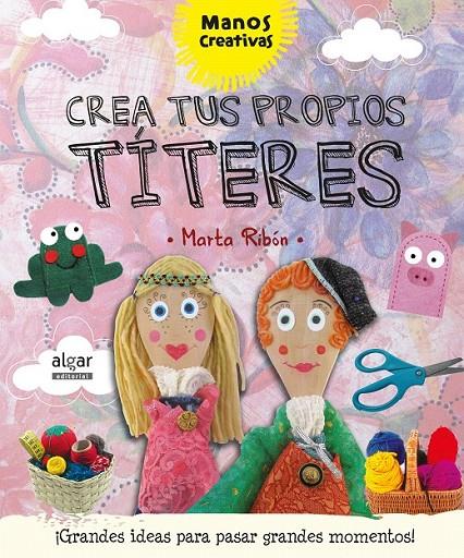 Crea tus própios títeres | 9788498457933 | RIBON CALABIA, MARTA | Librería Castillón - Comprar libros online Aragón, Barbastro