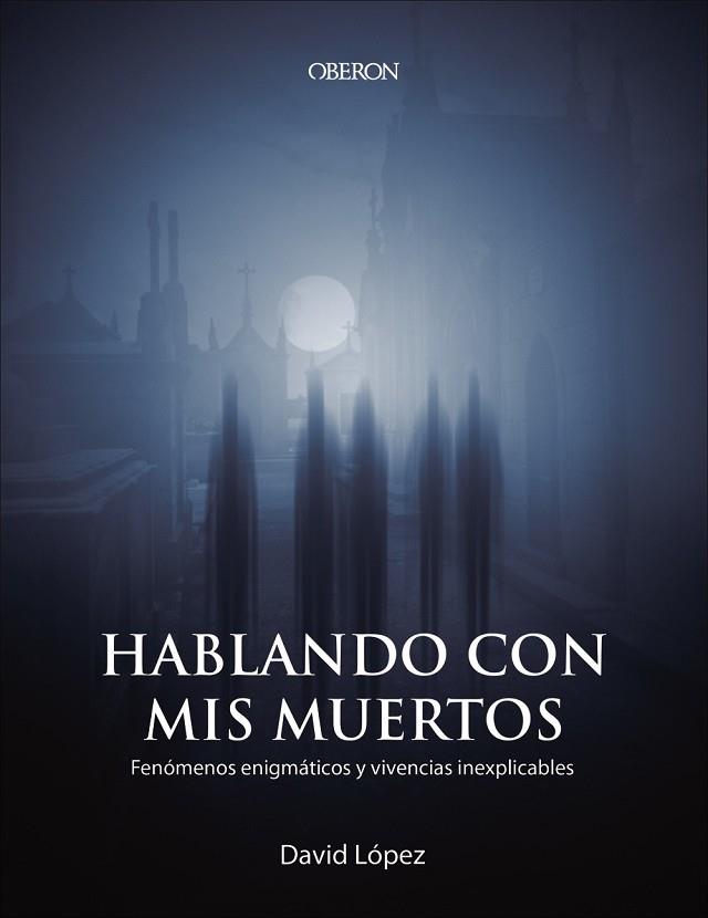 Hablando con mis muertos | 9788441541023 | López Bueno, David | Librería Castillón - Comprar libros online Aragón, Barbastro