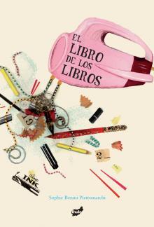 LIBRO DE LOS LIBROS, EL | 9788496473843 | BENINI PIETROMARCHI, SOPHIE | Librería Castillón - Comprar libros online Aragón, Barbastro