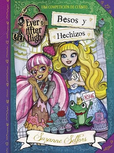 Besos y hechizos (Ever After High 4) | 9788420419084 | SELFORS, SUZANNE | Librería Castillón - Comprar libros online Aragón, Barbastro