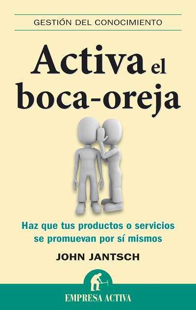 ACTIVA EL BOCA OREJA | 9788492452682 | JANTSCH, JOHN | Librería Castillón - Comprar libros online Aragón, Barbastro