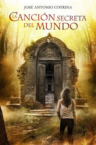 La canción secreta del mundo | 9788415709152 | Cotrina, José Antonio | Librería Castillón - Comprar libros online Aragón, Barbastro