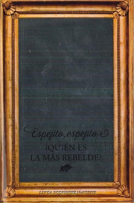 Espejito, espejito ¿ Quién es la más rebelde? | 9788475568942 | Rodríguez McRobbie, Linda | Librería Castillón - Comprar libros online Aragón, Barbastro