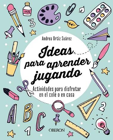 Ideas para aprender jugando | 9788441547971 | Ortiz, Andrea | Librería Castillón - Comprar libros online Aragón, Barbastro