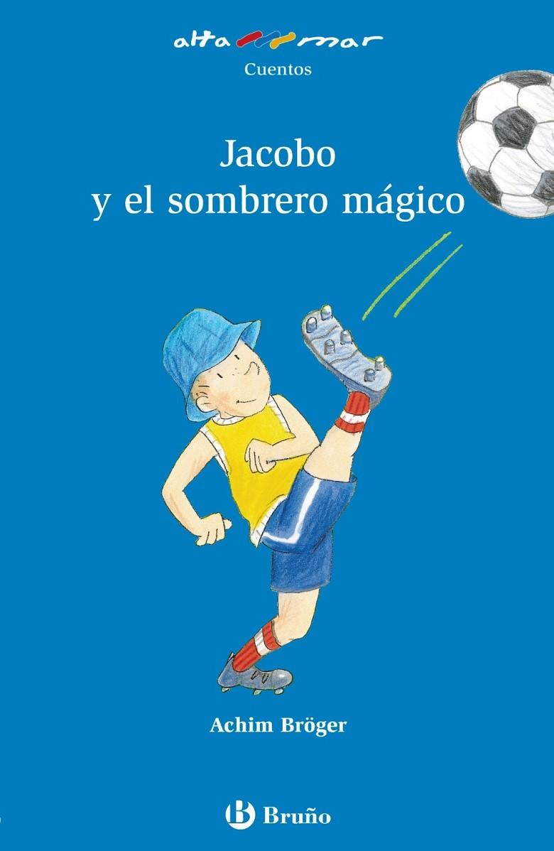 JACOBO Y EL SOMBRERO MAGICO - ALTAMAR AZUL | 9788421662854 | BROGER, ACHIM | Librería Castillón - Comprar libros online Aragón, Barbastro