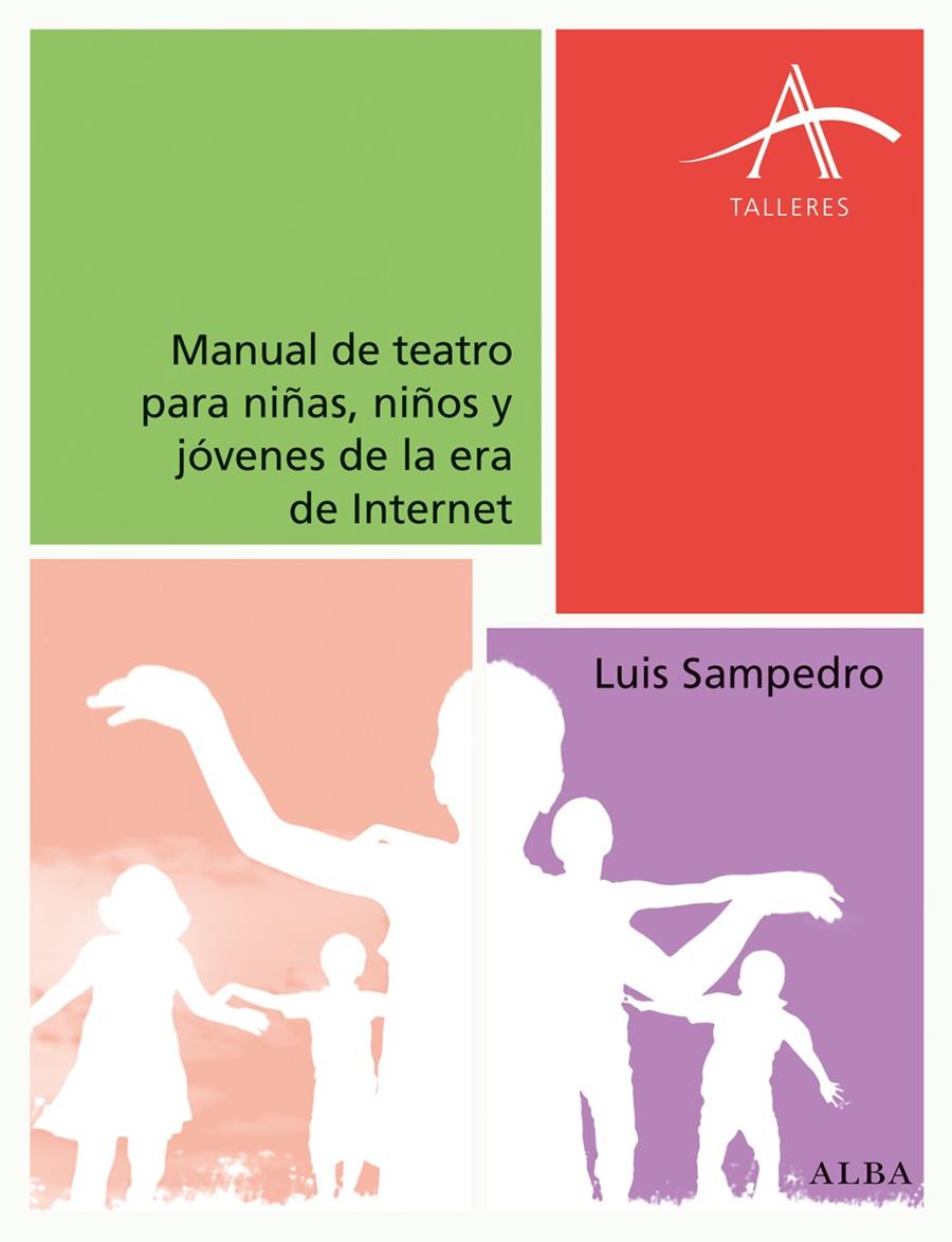 Manual de teatro para niñas, niños y jóvenes de la era de Internet | 9788490652015 | Sampedro, Luis | Librería Castillón - Comprar libros online Aragón, Barbastro