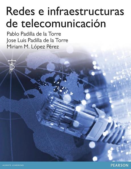 REDES E INFRAESTRUCTURA DE TELECOMUNICACIÓN | 9788490354155 | Padilla De La Torre, Pablo | Librería Castillón - Comprar libros online Aragón, Barbastro