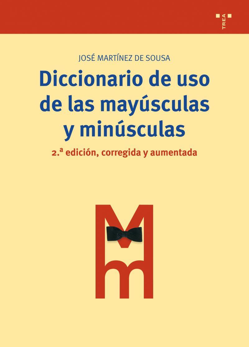 DICCIONARIO DE USO DE LAS MAYUSCULAS Y MINUSCULAS 2ED.CORR.Y AUM. | 9788497045063 | MARTINEZ DE SOUSA, JOSE | Librería Castillón - Comprar libros online Aragón, Barbastro