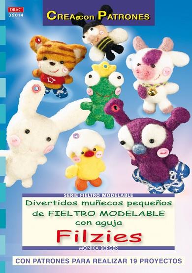 Serie Fieltro Modelable nº 14. DIVERTIDOS MUÑECOS PEQUEÑOS DE FIELTRO MODELABLE | 9788498741506 | Berger, Monika | Librería Castillón - Comprar libros online Aragón, Barbastro