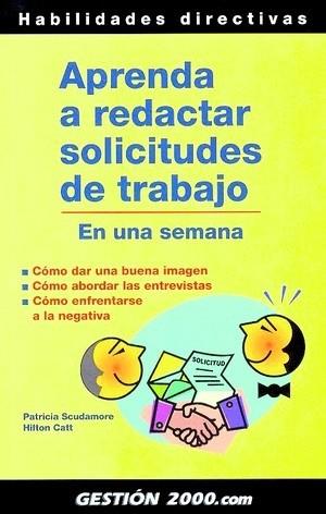 APRENDA A REDACTAR SOLICITUDES DE TRABAJO EN UNA SEMANA | 9788480886918 | SCUDAMORE, PATRICIA; CATT, HILTON | Librería Castillón - Comprar libros online Aragón, Barbastro