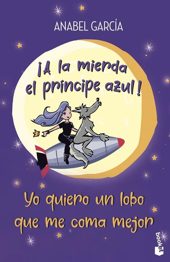 ¡A la mierda el príncipe azul! Yo quiero un lobo que me coma mejor | 9788408239208 | García, Anabel | Librería Castillón - Comprar libros online Aragón, Barbastro