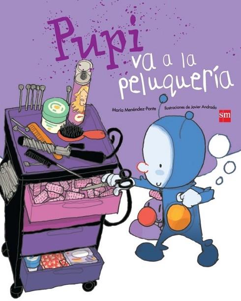 PUPI VA A LA PELUQUERÍA | 9788467543674 | MENENDEZ-PONTE, MARIA | Librería Castillón - Comprar libros online Aragón, Barbastro